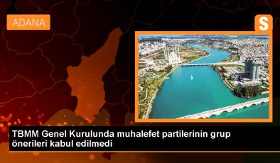 TBMM Genel Kurulunda CHP, DEM Parti, İYİ Parti ve Saadet Partisinin grup önerileri kabul edilmedi